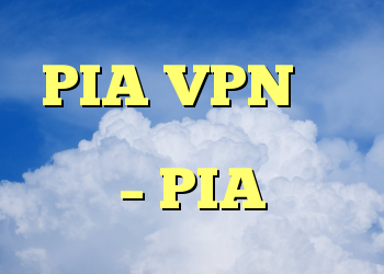 PIA VPN چند ساعت عقب تر کار کرد – PIA