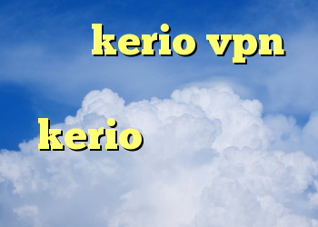 شارژ kerio vpn خرید اکانت فیلتر شکن kerio کانکشن همراه اول لیست آنتی فیلتر جدید